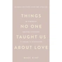 Книга Things No One Taught Us About Love. Як будувати здорові стосунки із собою та оточенням - В. Кінґ BookChef (9786175484753) - зменшене зображення 1