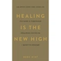 Книга Healing Is the New High. Посібник з подолання емоційних потрясінь і здобуття свободи - Векс Кінґ BookChef (9786175483848) - зменшене зображення 1