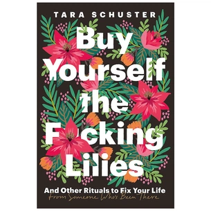 Книга Buy Yourself the F*cking Lilies - Tara Schuster Headline Publishing Group (9781035407576) зображення 1