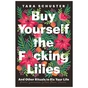 Книга Buy Yourself the F*cking Lilies - Tara Schuster Headline Publishing Group (9781035407576) - зменшене зображення 1