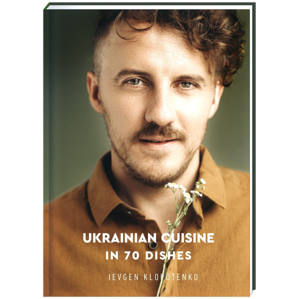 Книга Ukrainian Cuisine in 70 Dishes - Ievgen Klopotenko #книголав (9786177820856) - зображення 3